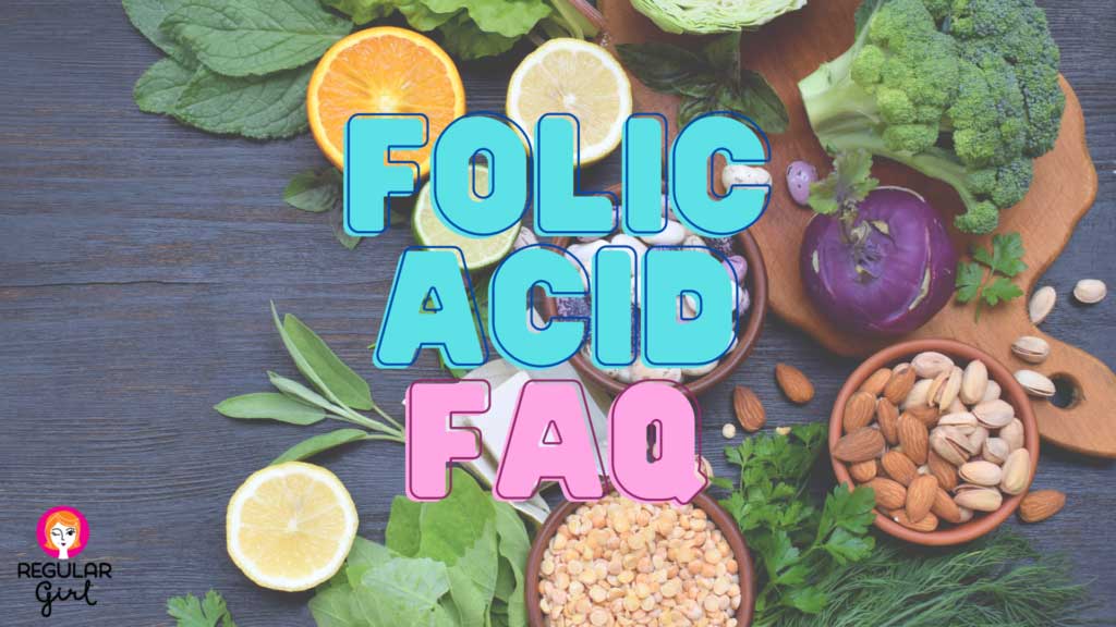 Regular Girl’s friendly FAQ on folic acid